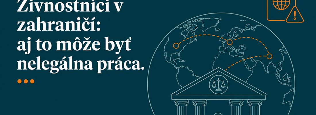 Odpovede na vaše otázky z webinára: Keď máme živnostníkov, ktorí nám vykonávajú dielo v zahraničí, tiež sa to chápe ako nelegálne zamestnávanie?